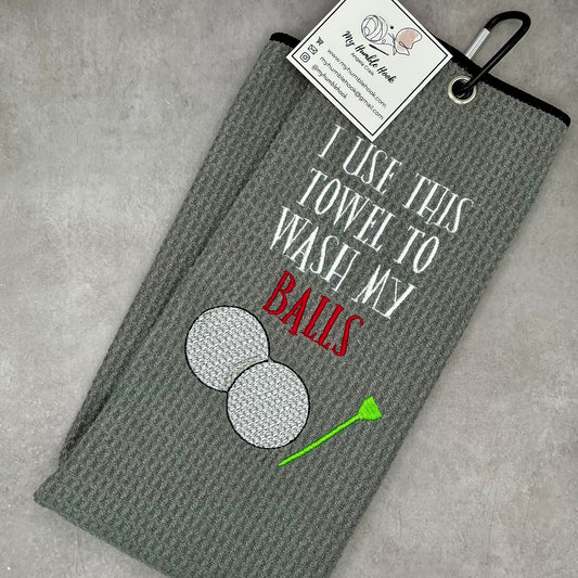 Golf Towel Embroidered with "I Use This Towel to Wash My Balls"